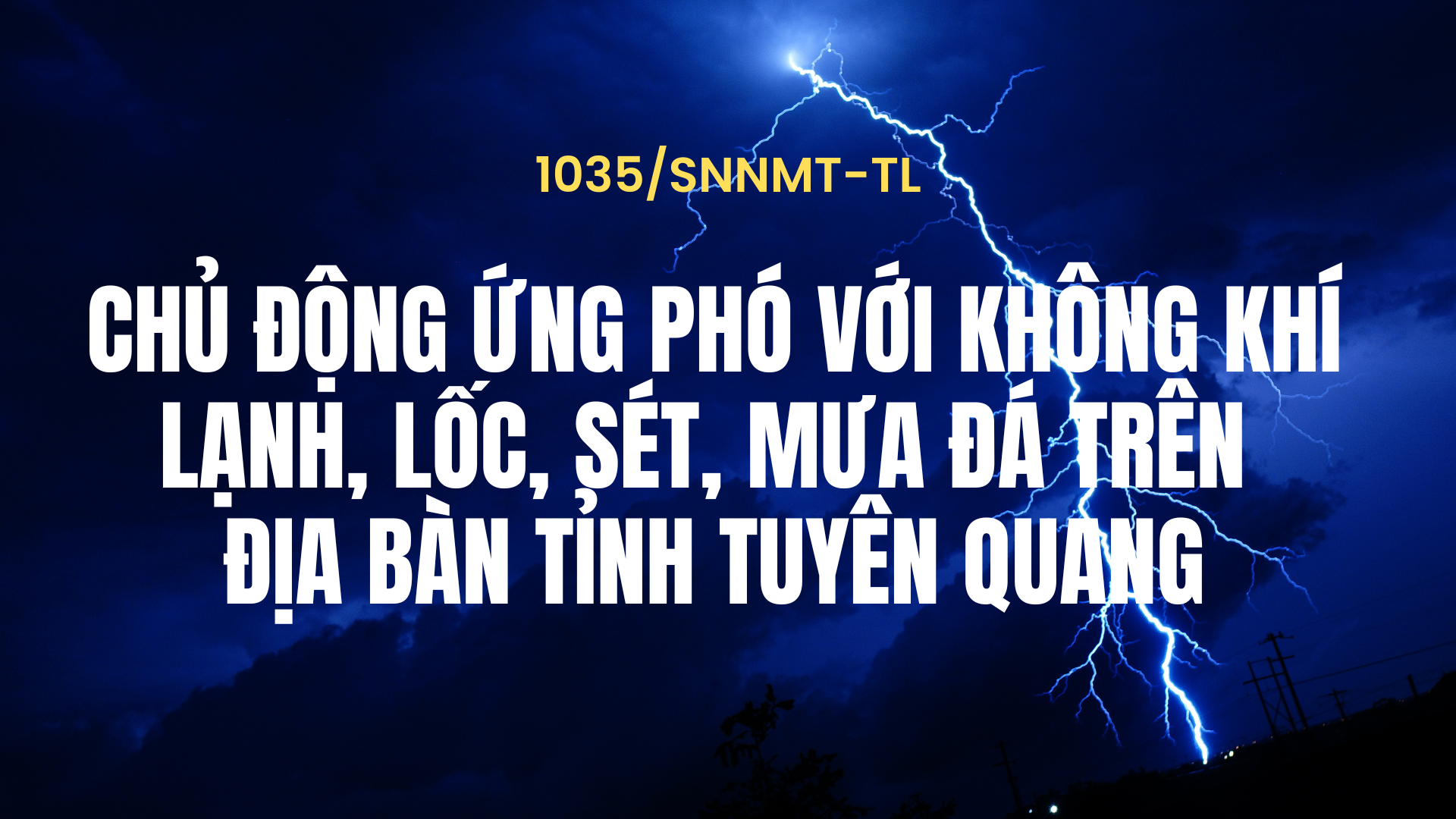 Chủ động ứng phó với không khí lạnh, lốc, sét, mưa đá trên địa bàn tỉnh Tuyên Quang