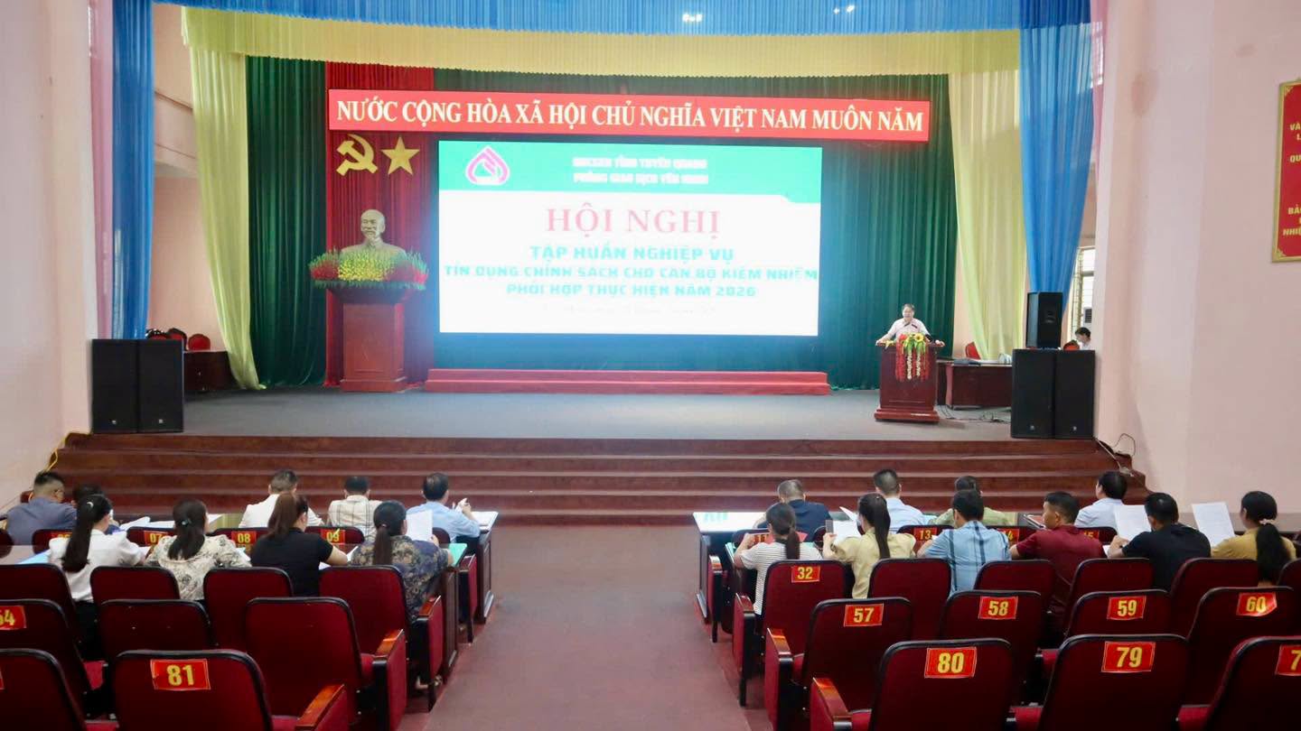 HỘI NGHỊ TẬP HUẤN NGHIỆP VỤ TÍN DỤNG CHÍNH SÁCH CHO CÁN BỘ KIÊM NHIỆM PHỐI HỢP THỰC HIỆN NĂM 2026