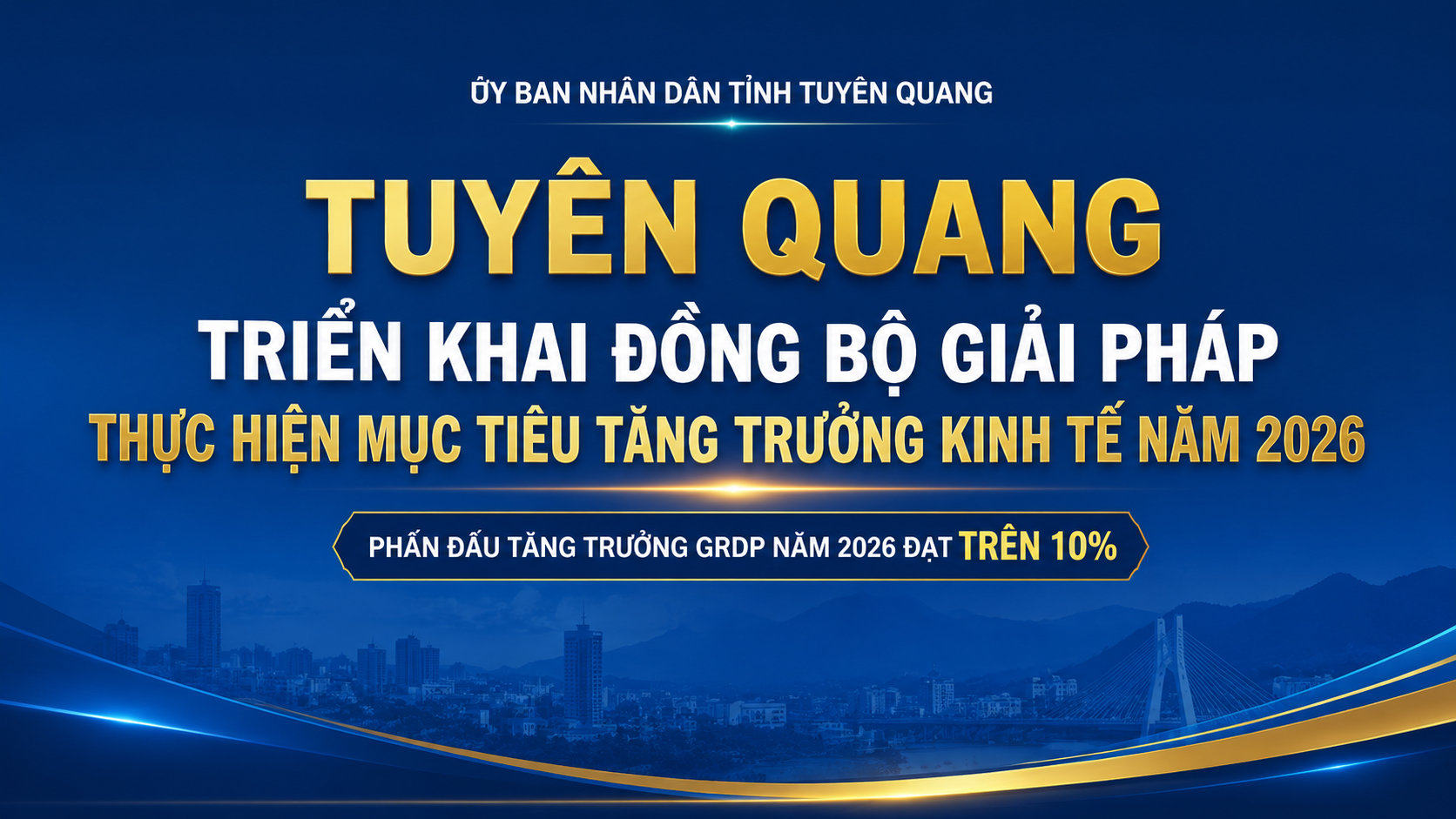 Triển khai kịch bản tăng trưởng kinh tế, phấn đấu đạt mục tiêu GRDP trên 10% trong năm 2026