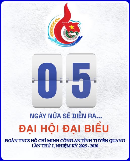 CHỈ CÒN 05 NGÀY NỮA! SỰ KIỆN CHÍNH TRỊ ĐẶC BIỆT QUAN TRỌNG CỦA TUỔI TRẺ CÔNG AN TỈNH TUYÊN QUANG SẼ DIỄN RA. CÙNG ĐẾM NGƯỢC VÀ CHỜ ĐÓN ĐẠI HỘI!