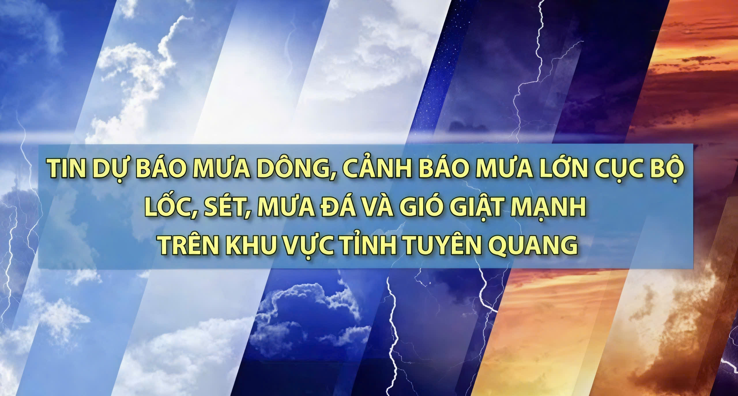 Tuyên Quang cảnh báo mưa dông, nguy cơ lốc, sét, mưa đá và gió giật mạnh