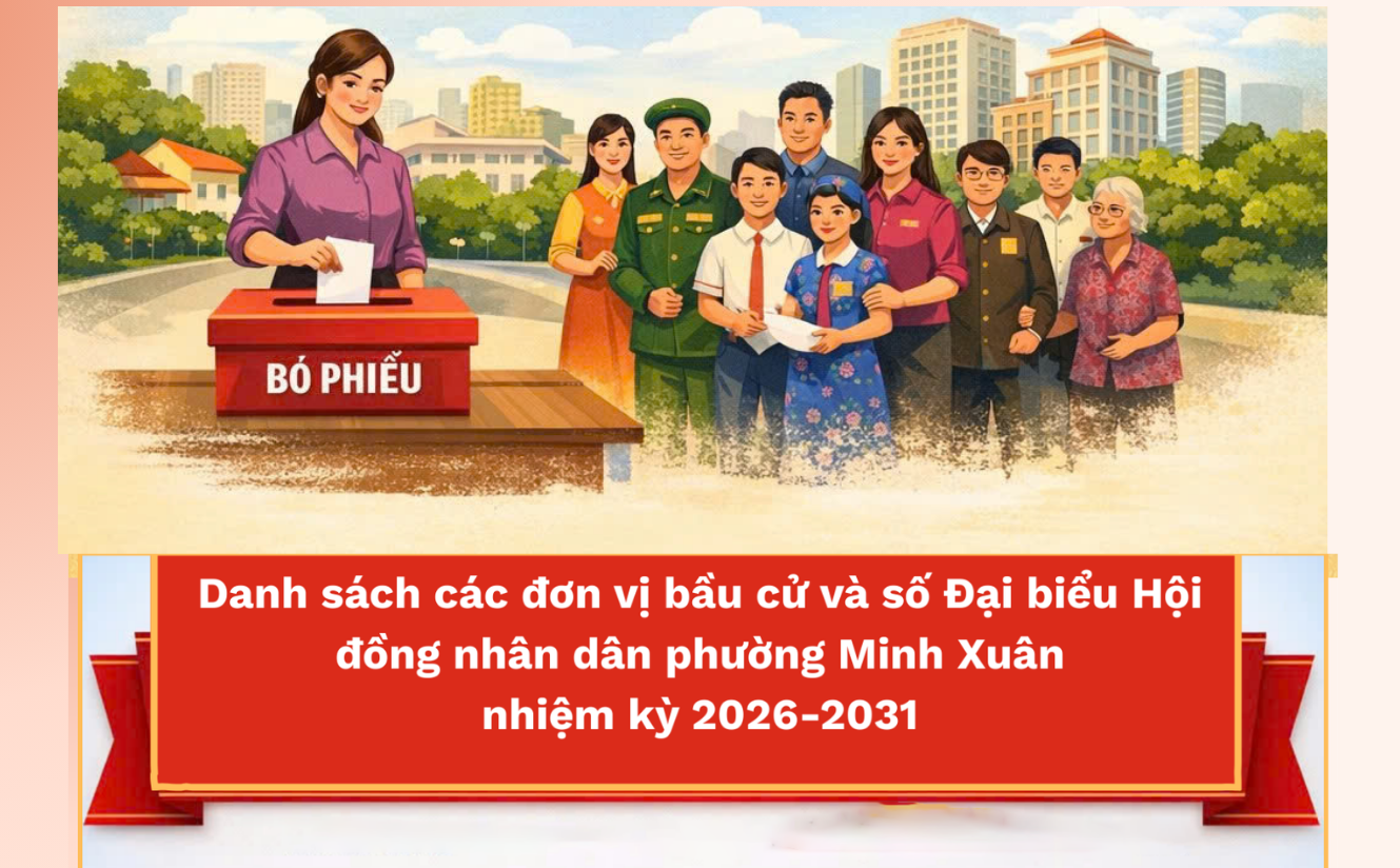 Danh sách các đơn vị Bầu cử và số Đại biểu Hội đồng nhân dân phường Minh Xuân nhiệm kỳ 2026-2031