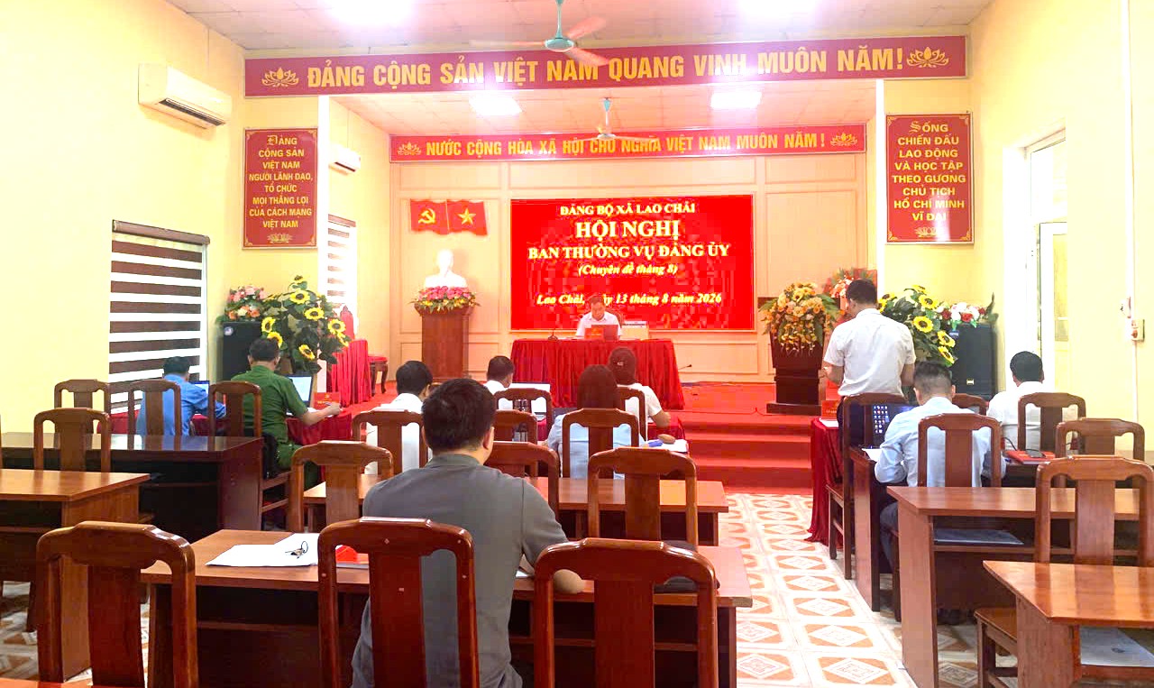 HỘI NGHỊ BAN THƯỜNG VỤ ĐẢNG ỦY XÃ LAO CHẢI CHUYÊN ĐỀ THÁNG 8 NĂM 2026