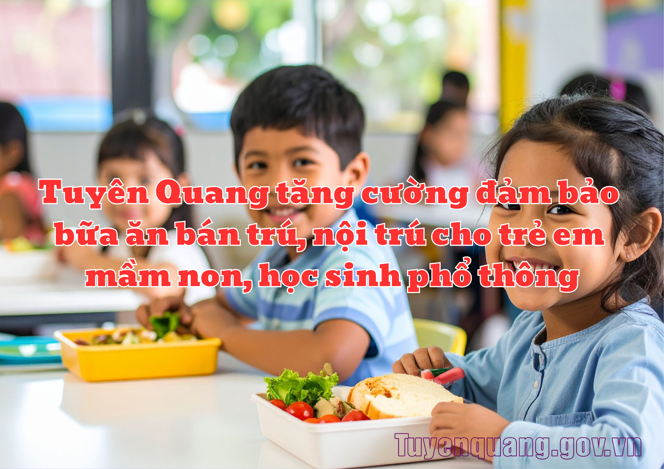 Tuyên Quang tăng cường đảm bảo bữa ăn bán trú, nội trú cho trẻ em mầm non, học sinh phổ thông