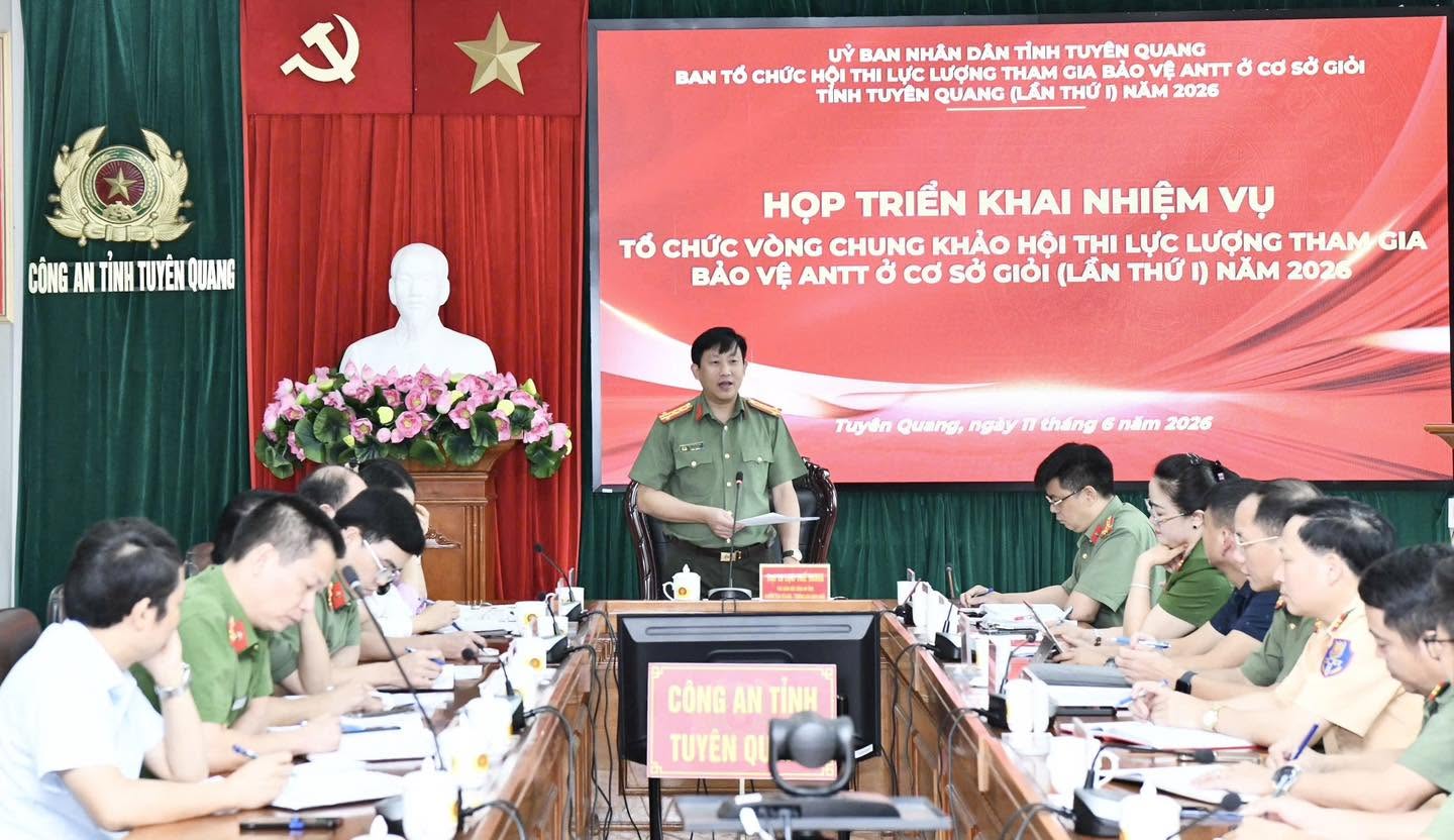 BAN TỔ CHỨC HỘI THI LỰC LƯỢNG THAM GIA BẢO VỆ ANTT Ở CƠ SỞ GIỎI TỈNH TUYÊN QUANG LẦN THỨ I NĂM 2026 HỌP TRIỂN KHAI NHIỆM VỤ TỔ CHỨC VÒNG CHUNG KHẢO