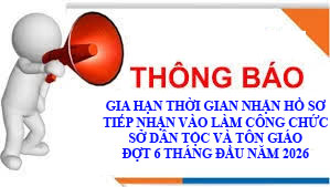 Thông báo về việc gia hạn thời gian tiếp nhận hồ sơ vào làm công chức Sở Dân tộc và Tôn giáo tỉnh Tuyên Quang đợt 6 tháng đầu năm 2026