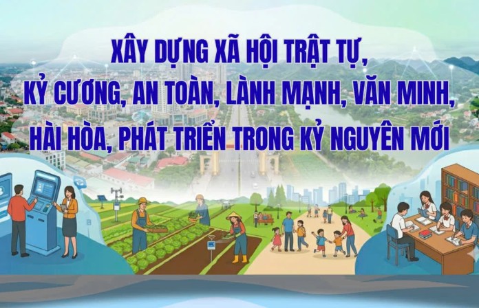 Xây dựng xã hội trật tự, kỷ cương, an toàn, lành mạnh, văn minh, hài hòa, phát triển trong kỷ nguyên mới