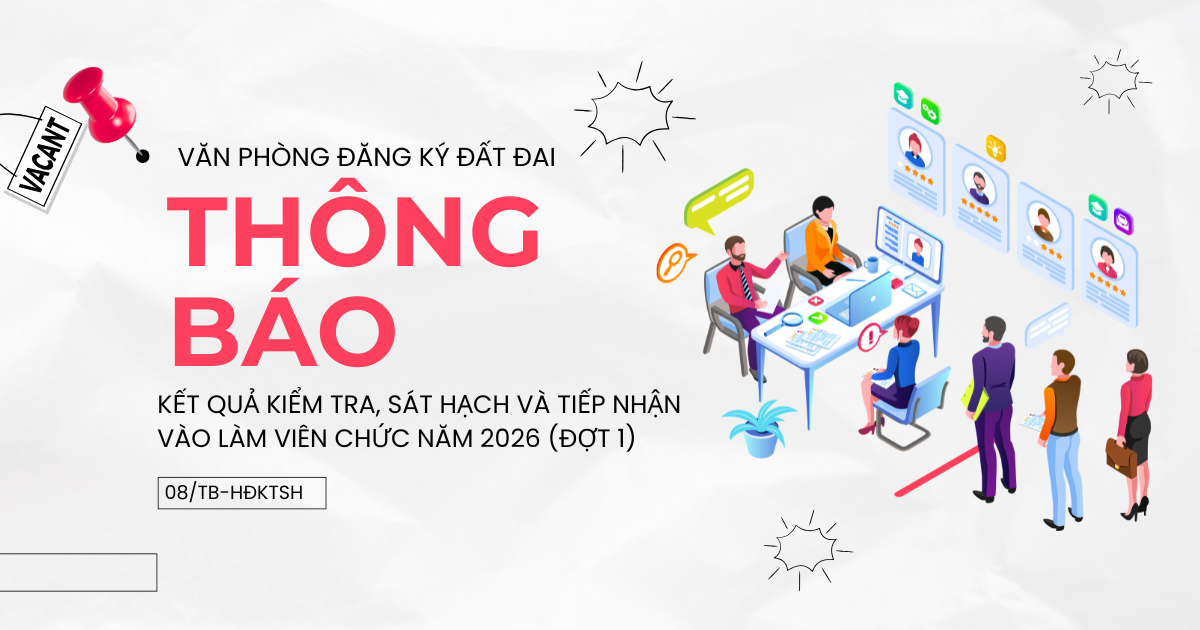 Thông báo kết quả kiểm tra, sát hạch và tiếp nhận vào làm viên chức năm 2026 (Đợt 1) của Văn phòng Đăng ký đất đai