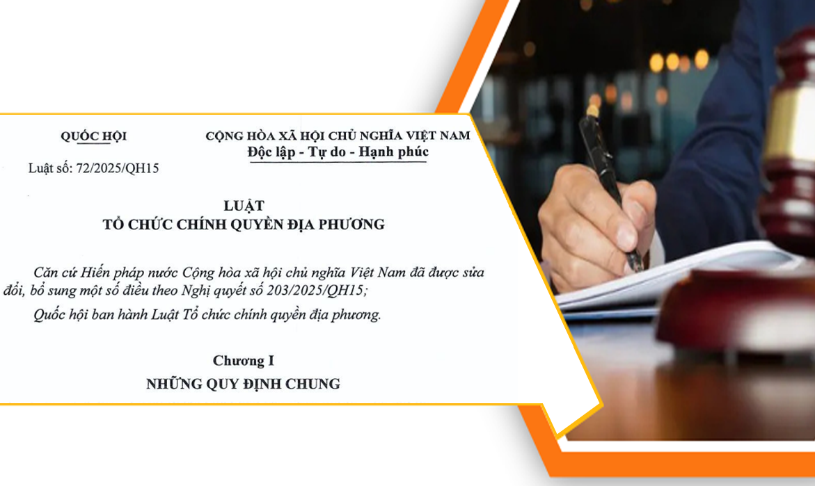 Luật số 72/2025/QH15 Tổ chức chính quyền địa phương được thông qua từ ngày 16/6/2025.