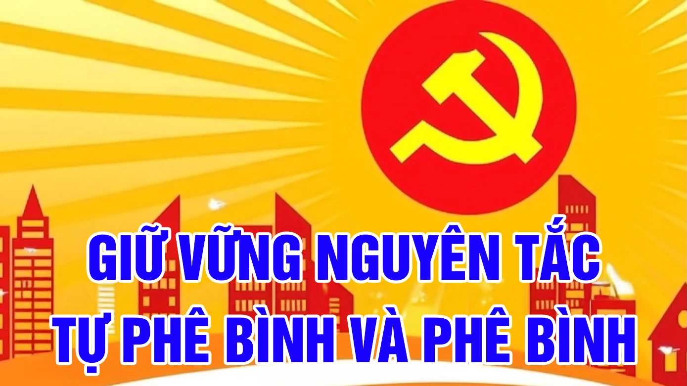 Giữ vững nguyên tắc tự phê bình và phê bình