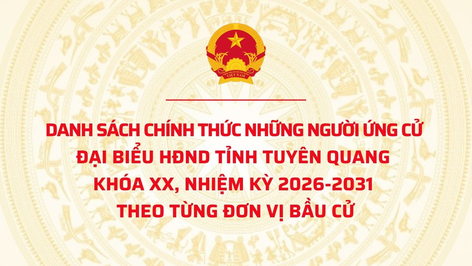 Danh sách chính thức những người ứng cử đại biểu Quốc hội khóa XVI tại tỉnh Tuyên Quang