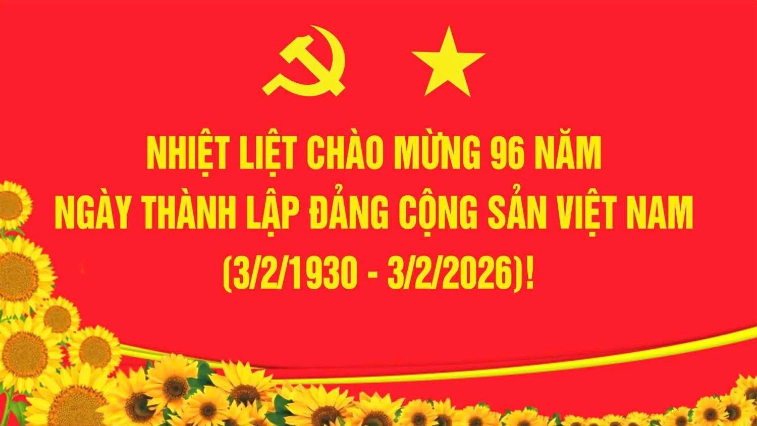 Kỷ niệm 96 năm ngày thành lập Đảng Cộng sản Việt Nam (03/02/1930 - 03/02/2026)