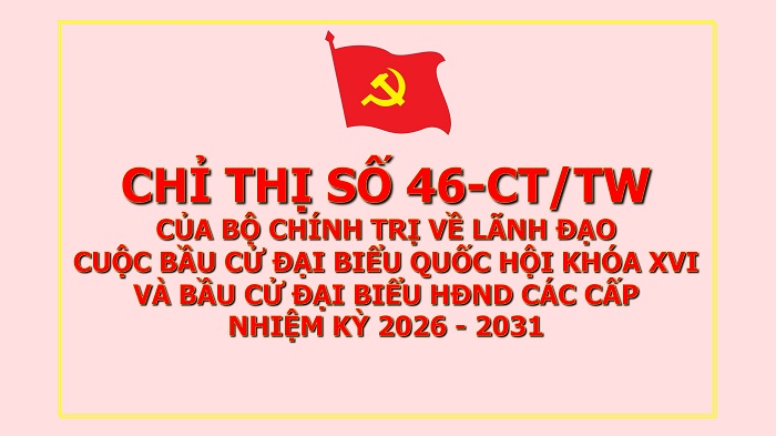 Chỉ thị số 46-CT/TW của Bộ Chính trị về lãnh đạo cuộc bầu cử đại biểu Quốc hội, đại biểu HĐND các cấp