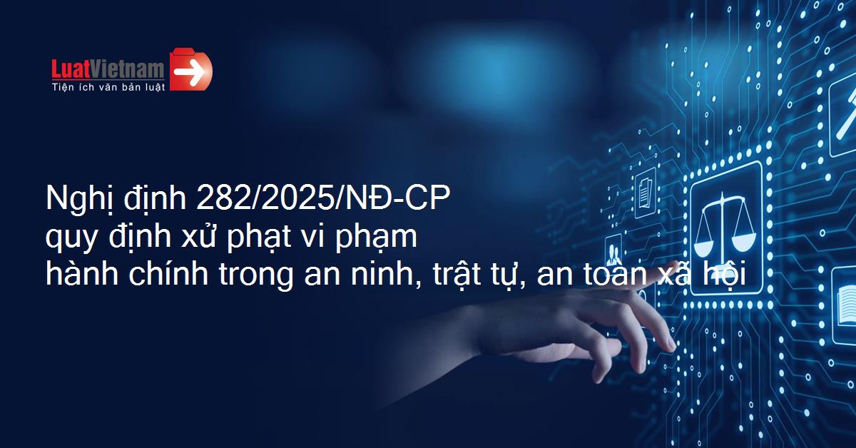 Tăng cường tuyên truyền Nghị định số 282/2025/NĐ-CP về xử phạt vi phạm hành chính trong lĩnh vực an ninh, trật tự và an toàn xã hội